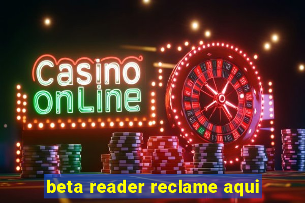 beta reader reclame aqui